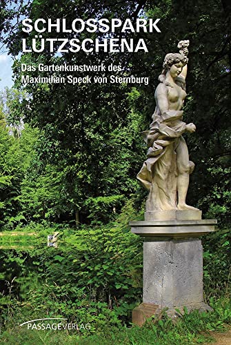 9783954151349: Schlosspark Ltzschena: Das Gartenkunstwerk des Maximilian Speck von Sternburg