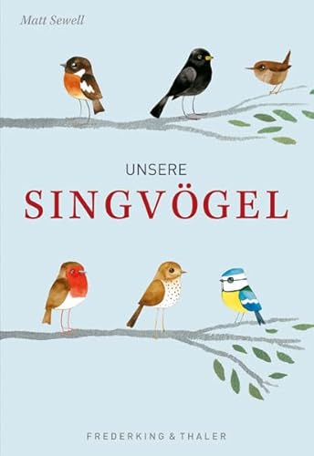 9783954161348: Singvgel Bestimmungsbuch: 52 Portrts der schnsten Singvgel von Nachtigall, Rotkehlchen, Amsel bis zum Zaunknig - heimische Singvogelarten sicher erkennen und bestimmen