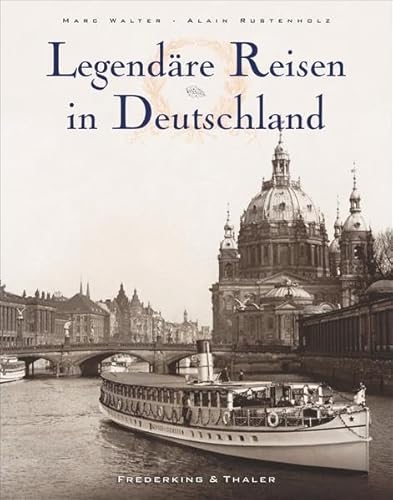 Beispielbild fr Legendre Reisen in Deutschland. Bildband Deutschland in historischen Fotografien. Geschichte des Reisens in Deutschland. Von der Nordsee zu den Alpen. zum Verkauf von medimops