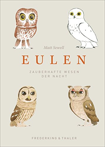 Imagen de archivo de Eulen Bilderbuch: Eulen - Zauberhafte Tiere der Nacht. Ein Bestimmungsbuch und Handbuch zu allen Eulen der Welt. Liebevolles Geschenkbuch mit vielen Zeichnungen. a la venta por medimops