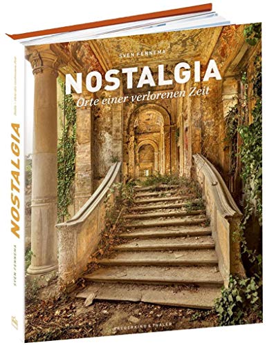 Stock image for Lost Places: Nostalgia. Sven Fenemmas Architektur-Bildband ber vergessene und geheimnisvolle Orte und Pltze, Geisterstdte, Anderswelten und Ruinen. Forgotten Places in Italien und Europa for sale by medimops