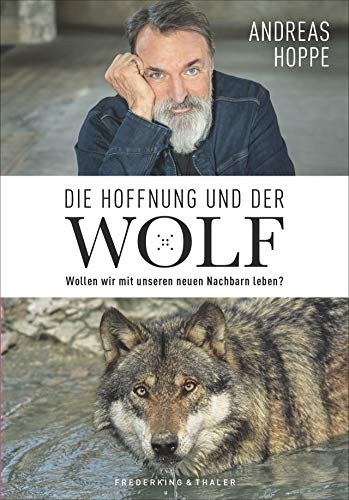Beispielbild fr Andreas Hoppe - Die Hoffnung und der Wolf. Ein faszinierender Bericht mit spannenden Gesprche mit Gegnern und Tierschtzern ber das Leben mit dem Wolf. zum Verkauf von medimops