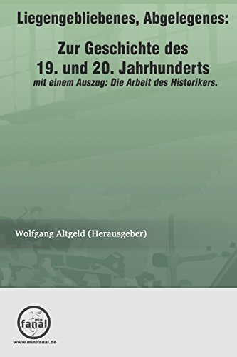 9783954210411: Liegengebliebenes, Abgelegenes: Zur Geschichte des 19. und 20. Jahrhunderts