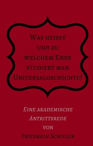 Beispielbild fr Was heit und zu welchem Ende studiert man Universalgeschichte?: Eine akademische Antrittsrede zum Verkauf von Revaluation Books