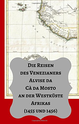 Imagen de archivo de Die Reisen des Venezianers Alvise da C da Mosto an der Westkste Afrikas: (1455 und 1456) (German Edition) a la venta por GF Books, Inc.