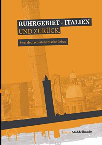 Imagen de archivo de Ruhrgebiet - Italien und zurck: Zwei deutsch-italienische Leben a la venta por medimops