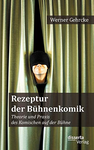 Stock image for Rezeptur der Bhnenkomik: Theorie und Praxis des Komischen auf der Bhne for sale by medimops