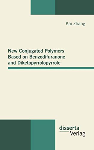 Beispielbild fr New Conjugated Polymers Based on Benzodifuranone and Diketopyrrolopyrrole zum Verkauf von Blackwell's
