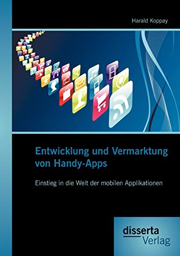 Stock image for Entwicklung und Vermarktung von Handy-Apps: Einstieg in die Welt der mobilen Applikationen for sale by Chiron Media