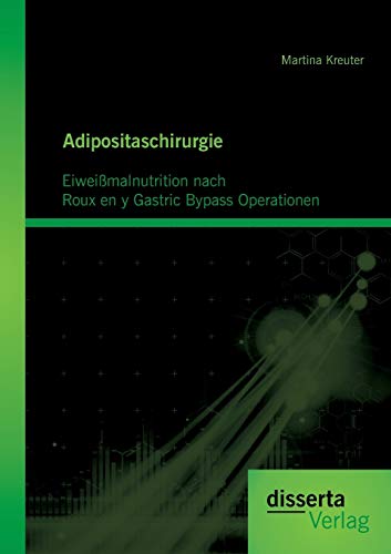 Stock image for Adipositaschirurgie: Eiweimalnutrition nach Roux en y Gastric Bypass Operationen (German Edition) for sale by Lucky's Textbooks