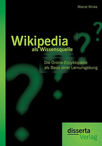 Stock image for Wikipedia als Wissensquelle: Die Online-Enzyklopdie als Basis einer Lernumgebung (German Edition) for sale by Lucky's Textbooks