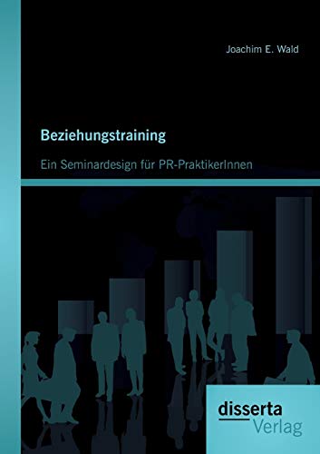 Stock image for Beziehungstraining: Ein Seminardesign fr PR-PraktikerInnen (German Edition) for sale by Lucky's Textbooks