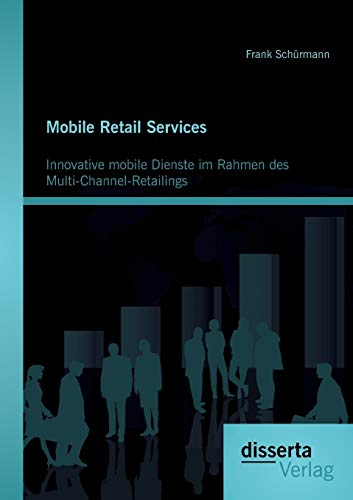 9783954252022: Mobile Retail Services: Innovative mobile Dienste im Rahmen des Multi-Channel-Retailings