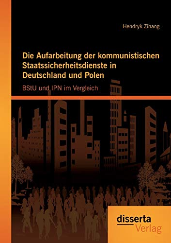 Stock image for Die Aufarbeitung der kommunistischen Staatssicherheitsdienste in Deutschland und Polen: BStU und IPN im Vergleich for sale by Chiron Media