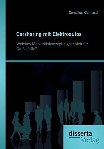 9783954252107: Carsharing mit Elektroautos: Welches Mobilittskonzept eignet sich fr Grostdte?