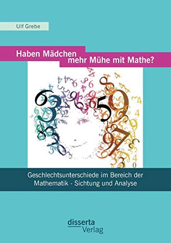 Beispielbild fr Haben Mdchen mehr Mhe mit Mathe? : Geschlechtsunterschiede im Bereich der Mathematik - Sichtung und Analyse zum Verkauf von medimops