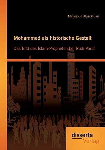 9783954252442: Mohammed als historische Gestalt: Das Bild des Islam-Propheten bei Rudi Paret (German Edition)