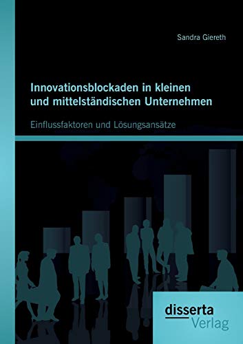 Stock image for Innovationsblockaden in kleinen und mittelstndischen Unternehmen: Einflussfaktoren und Lsungsanstze (German Edition) for sale by Lucky's Textbooks