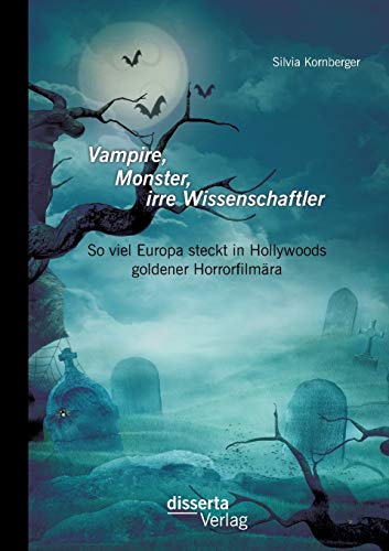 Stock image for Vampire, Monster, irre Wissenschaftler: So viel Europa steckt in Hollywoods goldener Horrorfilmara for sale by Chiron Media