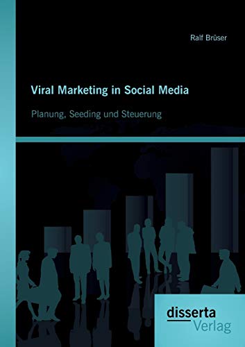 Stock image for Viral Marketing in Social Media: Planung, Seeding und Steuerung (German Edition) for sale by Lucky's Textbooks