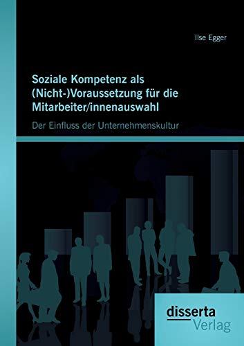 9783954253241: Soziale Kompetenz als (Nicht-)Voraussetzung fr die Mitarbeiter/innenauswahl: Der Einfluss der Unternehmenskultur