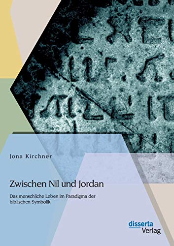 Stock image for Zwischen Nil und Jordan: Das menschliche Leben im Paradigma der biblischen Symbolik for sale by Chiron Media