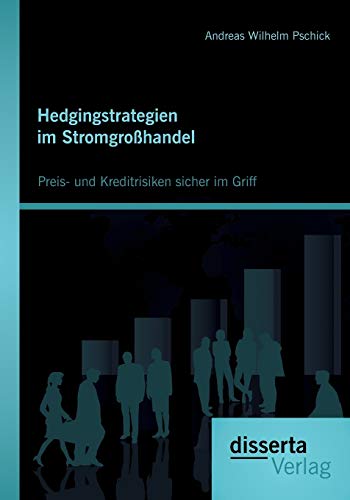 9783954253364: Hedgingstrategien im Stromgrohandel: Preis- und Kreditrisiken sicher im Griff