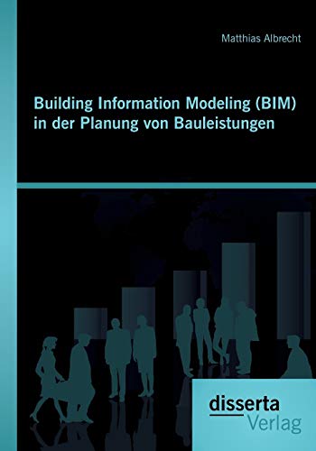 Stock image for Building Information Modeling (BIM) in der Planung von Bauleistungen for sale by Ria Christie Collections