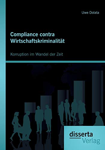 9783954253548: Compliance contra Wirtschaftskriminalitt: Korruption im Wandel der Zeit