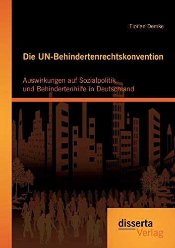 Stock image for Die UnBehindertenrechtskonvention Auswirkungen auf Sozialpolitik und Behindertenhilfe in Deutschland for sale by PBShop.store US