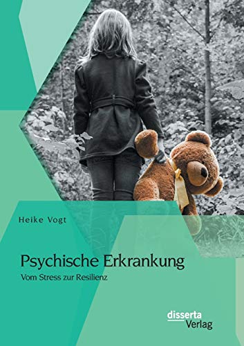 Beispielbild fr Psychische Erkrankung: Vom Stress zur Resilienz:Ein systemische Perspektive auf Belastungen und Bewltigungsversuche von Kindern und Partnern psychisch kranker Menschen zum Verkauf von Blackwell's