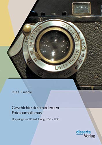 Beispielbild fr Geschichte des modernen Fotojournalismus: Ursprnge und Entwicklung 1850 - 1990 (German Edition) zum Verkauf von Lucky's Textbooks