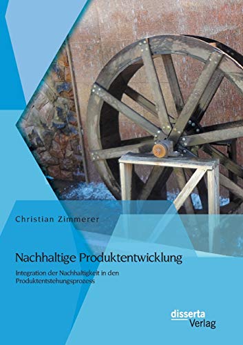 Stock image for Nachhaltige Produktentwicklung: Integration der Nachhaltigkeit in den Produktentstehungsprozess for sale by Ria Christie Collections