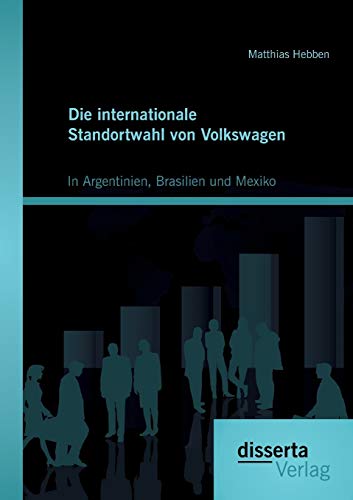 9783954254521: Die internationale Standortwahl von Volkswagen: In Argentinien, Brasilien und Mexiko
