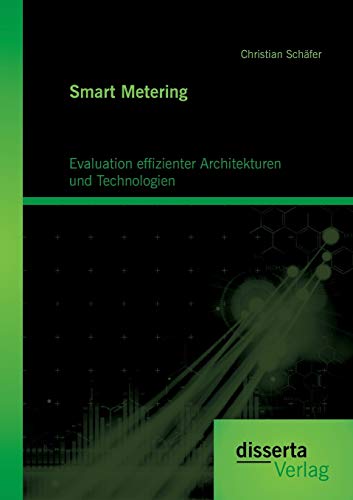 Stock image for Smart Metering: Evaluation effizienter Architekturen und Technologien for sale by Chiron Media