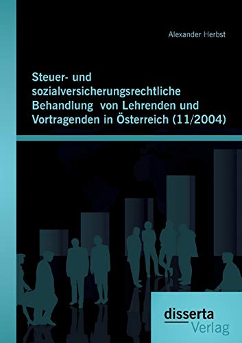 Beispielbild fr Steuer- und sozialversicherungsrechtliche Behandlung von Lehrenden und Vortragenden in Osterreich (11/2004) zum Verkauf von Chiron Media