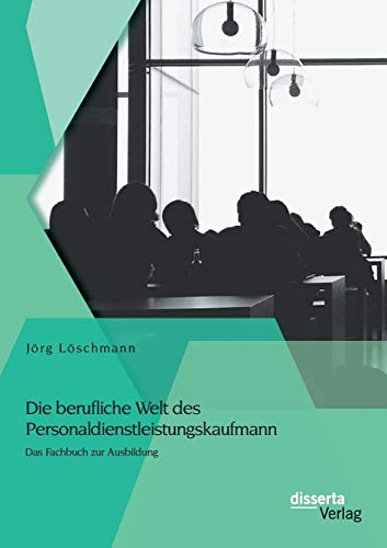 9783954254989: Die berufliche Welt des Personaldienstleistungskaufmann: Das Fachbuch zur Ausbildung (German Edition)