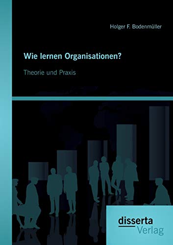 Stock image for Wie lernen Organisationen? Theorie und Praxis for sale by Chiron Media