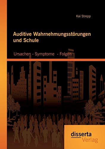 Stock image for Auditive Wahrnehmungsstrungen und Schule: Ursachen - Symptome - Folgen for sale by Blackwell's