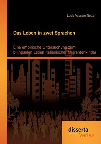 Imagen de archivo de Das Leben in zwei Sprachen - Eine empirische Untersuchung zum bilingualen Leben italienischer Migrantenkinder a la venta por medimops