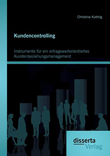 Stock image for Kundencontrolling: Instrumente fur ein ertragswertorientiertes Kundenbeziehungsmanagement for sale by Chiron Media