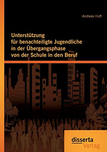 Beispielbild fr Untersttzung fr benachteiligte Jugendliche in der bergangsphase von der Schule in den Beruf zum Verkauf von medimops