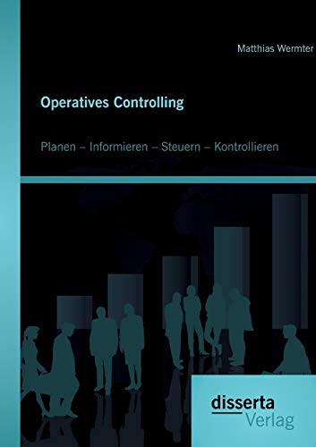 Stock image for Operatives Controlling: Planen - Informieren - Steuern - Kontrollieren for sale by Chiron Media