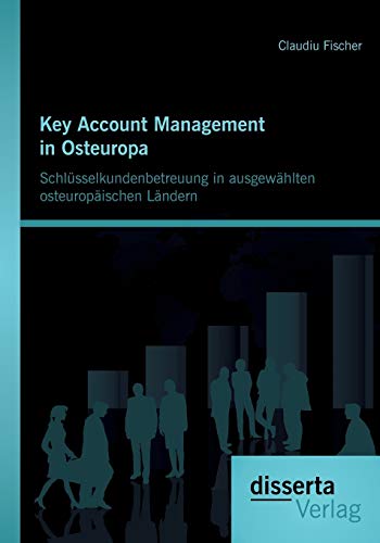 9783954256525: Key Account Management in Osteuropa: Schlsselkundenbetreuung in ausgewhlten osteuropischen Lndern