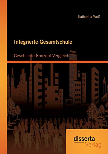 9783954256822: Integrierte Gesamtschule: Geschichte-Konzept-Vergleich