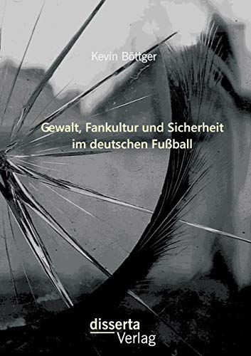 Beispielbild fr Gewalt, Fankultur und Sicherheit im deutschen Fuball zum Verkauf von medimops