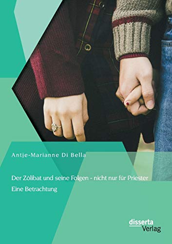 Stock image for Der Zlibat und seine Folgen - nicht nur fr Priester: Eine Betrachtung (German Edition) for sale by Jasmin Berger