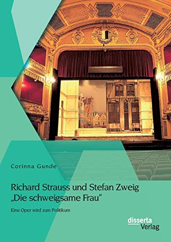 Stock image for Richard Strauss und Stefan Zweig "Die schweigsame Frau" - Eine Oper wird zum Politikum for sale by Chiron Media
