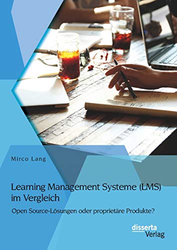 Stock image for Learning Management Systeme (LMS) im Vergleich: Open Source-Losungen oder proprietare Produkte? for sale by Chiron Media