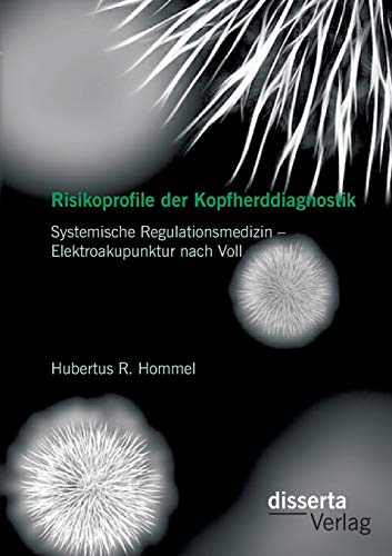 Stock image for Risikoprofile der Kopfherddiagnostik: Systemische Regulationsmedizin - Elektroakupunktur nach Voll for sale by Chiron Media